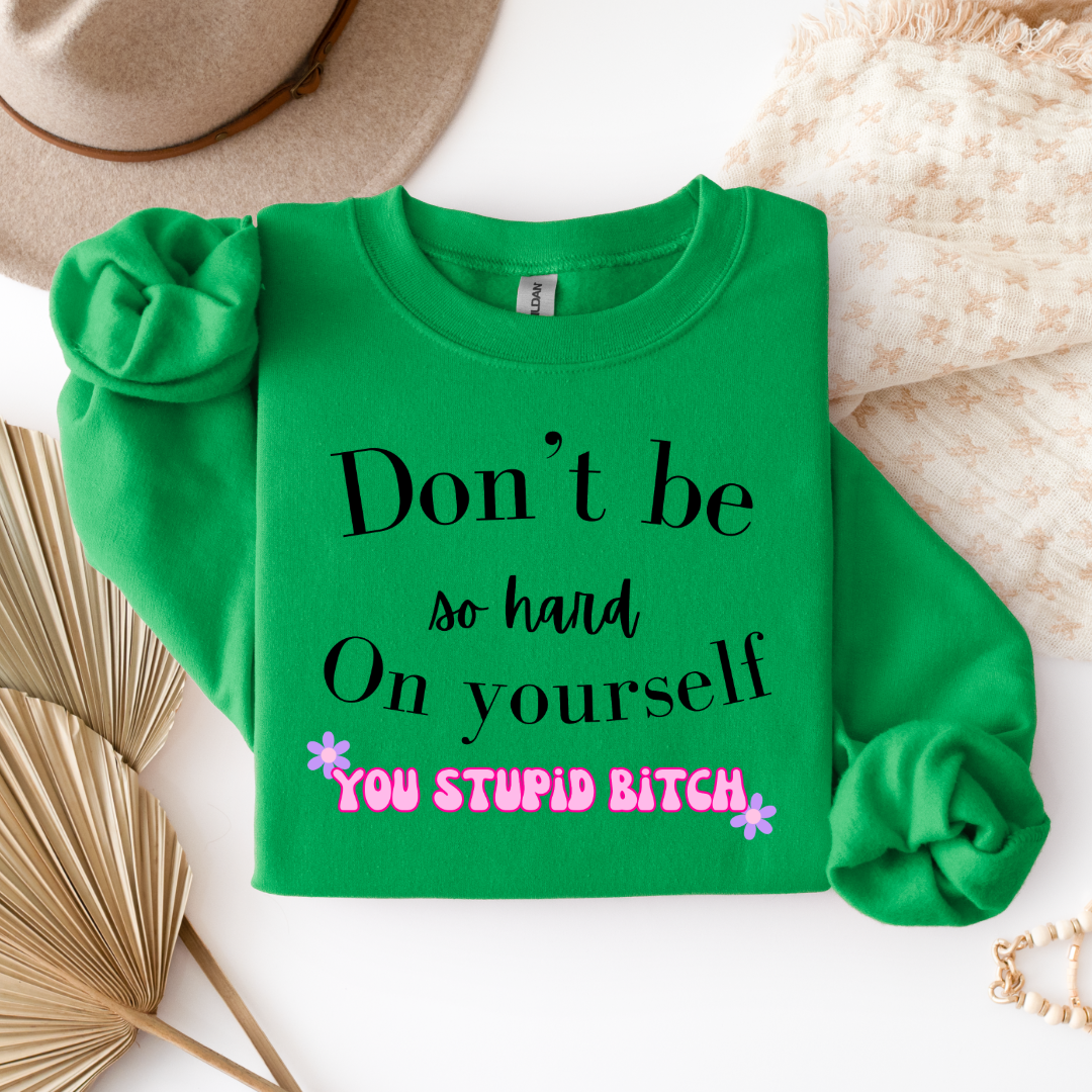 Don't Be So Hard on Yourself Graphic Tee and Crewneck