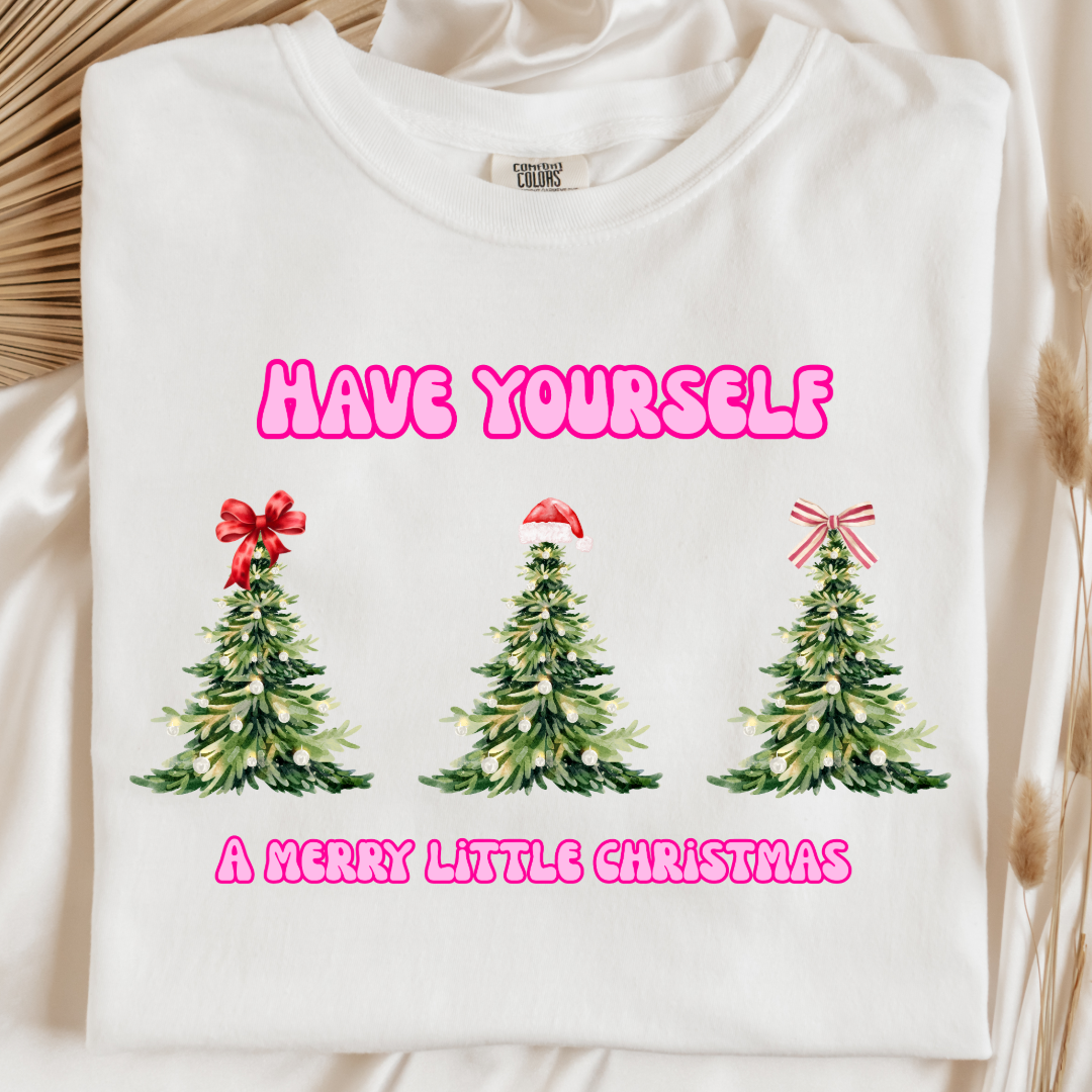 Have Yourself A Merry Little Christmas Graphic Tee and Crewneck