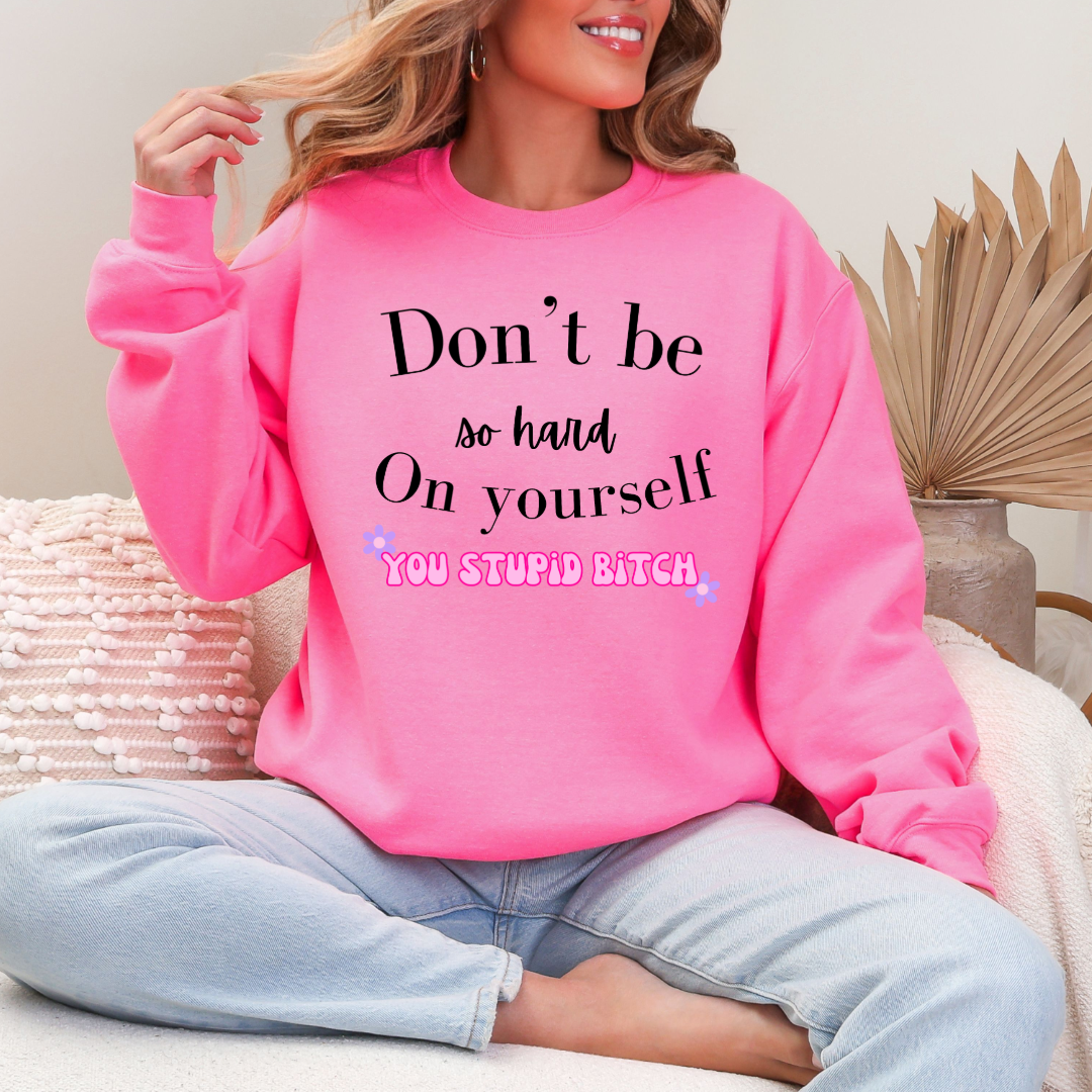 Don't Be So Hard on Yourself Graphic Tee and Crewneck