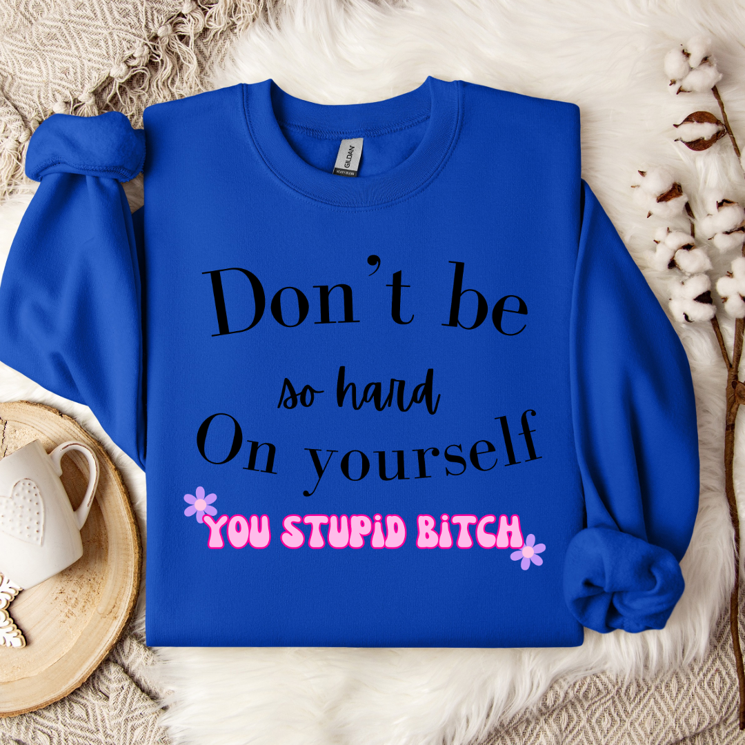 Don't Be So Hard on Yourself Graphic Tee and Crewneck