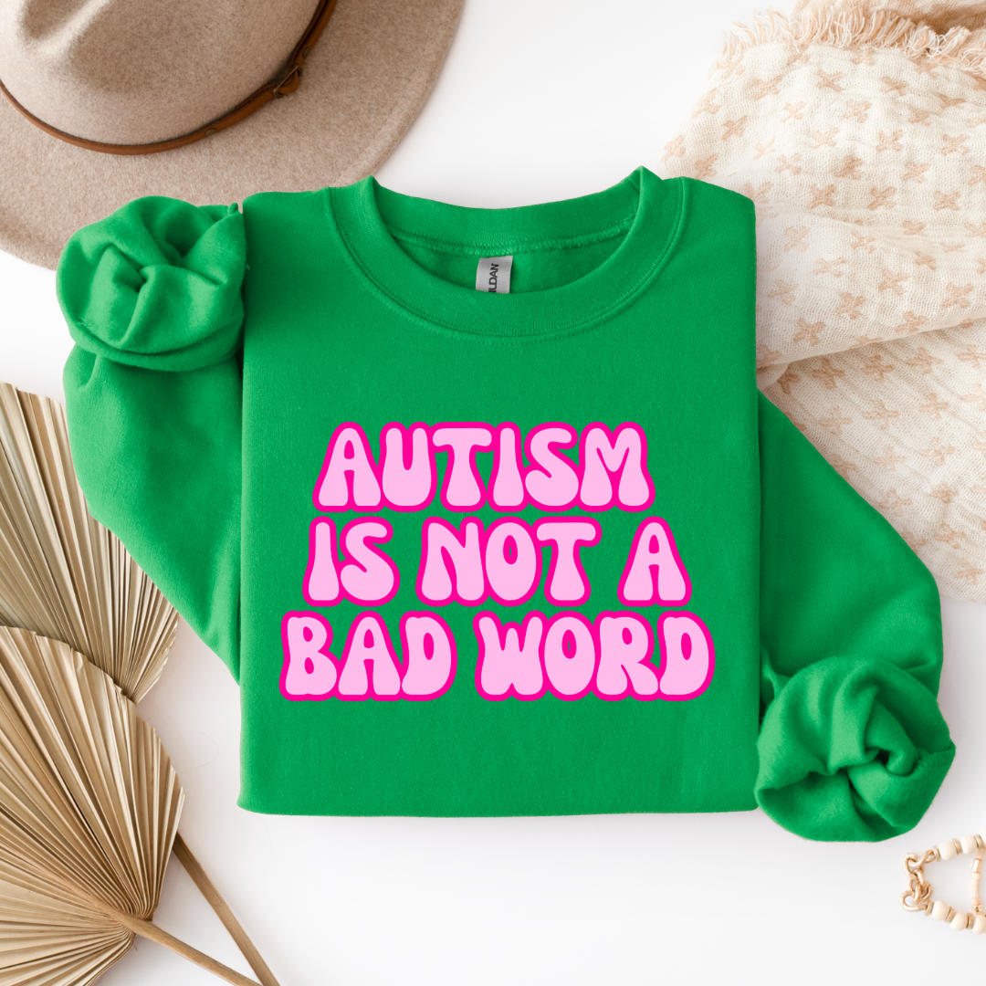 Autism Is Not A Bad Word Graphic Tee & Crewneck