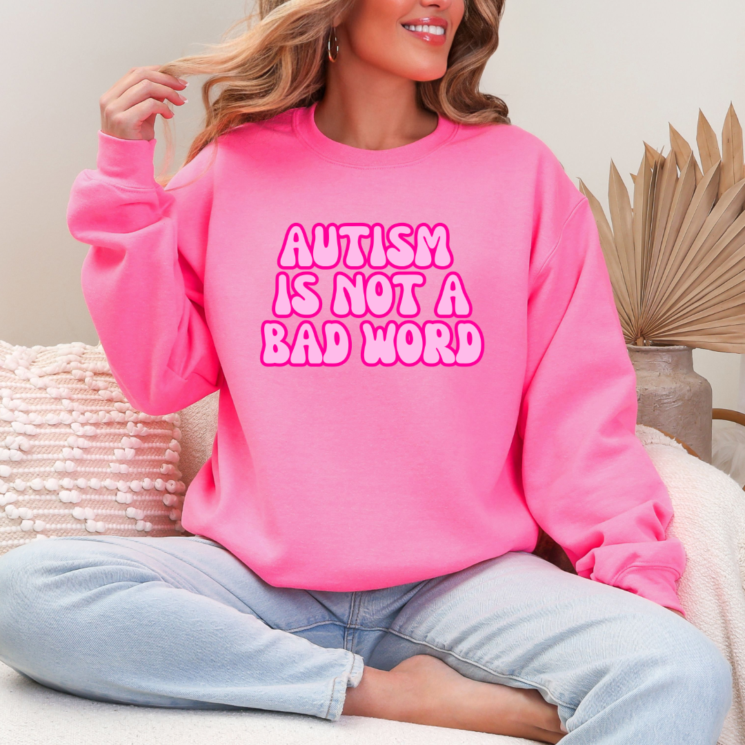 Autism Is Not A Bad Word Graphic Tee & Crewneck