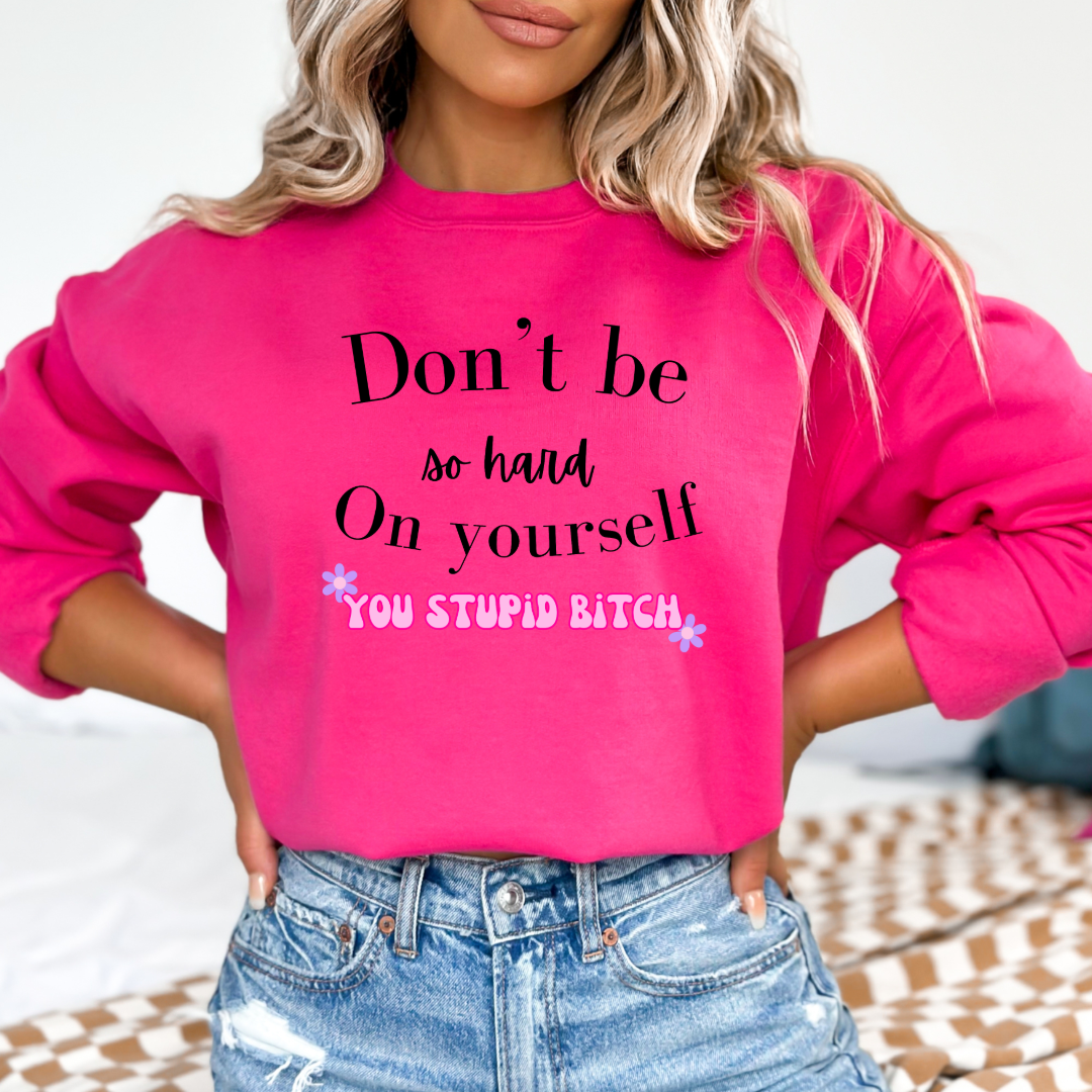 Don't Be So Hard on Yourself Graphic Tee and Crewneck