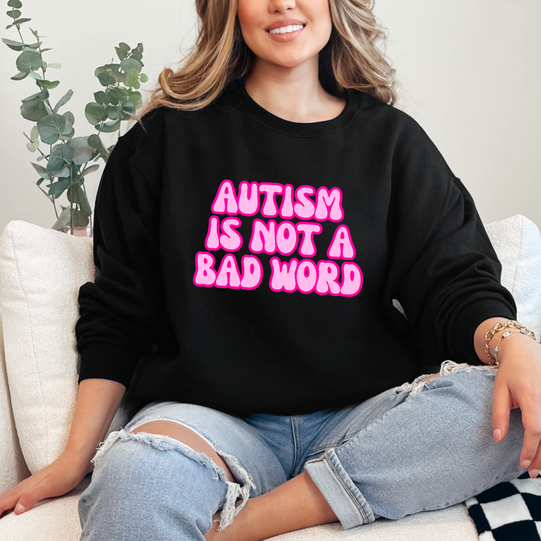 Autism Is Not A Bad Word Graphic Tee & Crewneck