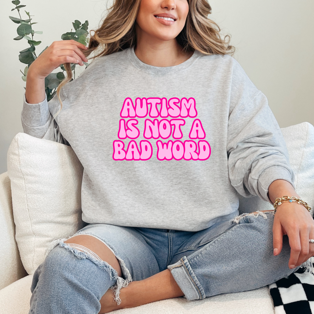 Autism Is Not A Bad Word Graphic Tee & Crewneck