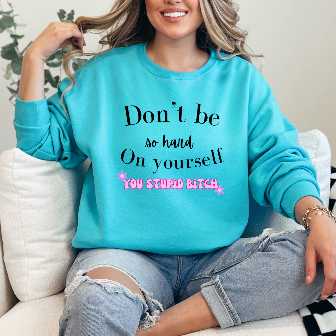 Don't Be So Hard on Yourself Graphic Tee and Crewneck