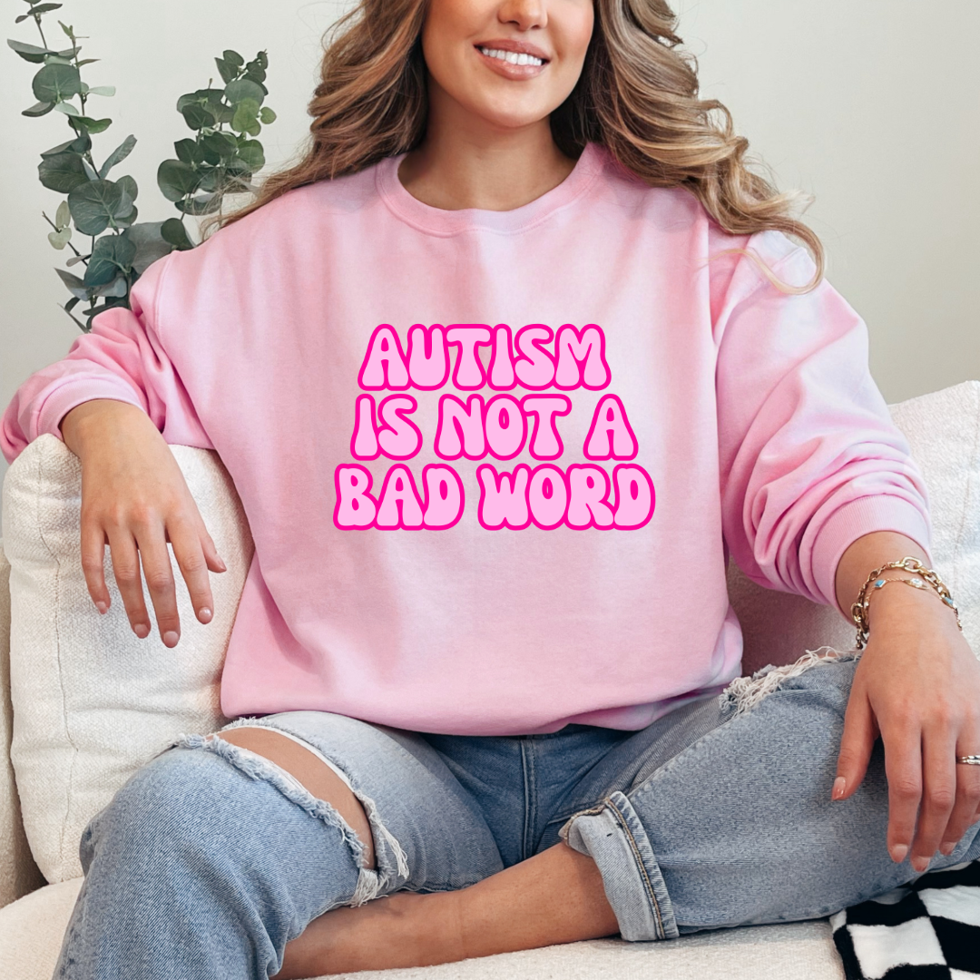 Autism Is Not A Bad Word Graphic Tee & Crewneck