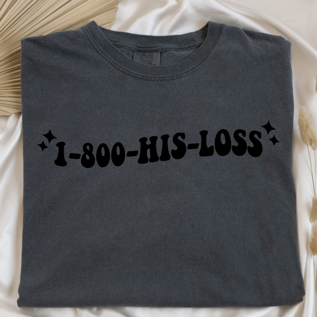 1-800-His-Loss Graphic Tee