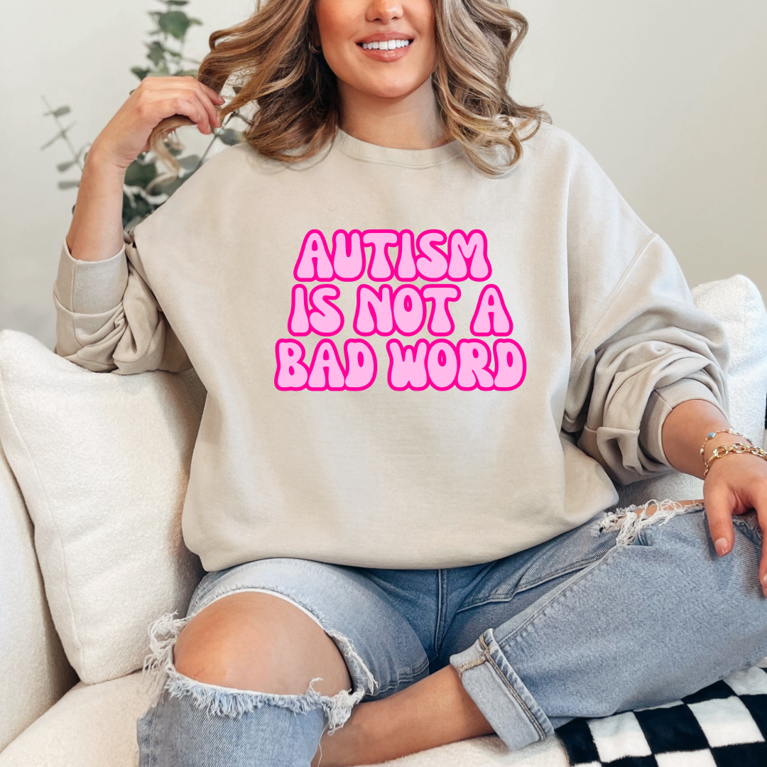 Autism Is Not A Bad Word Graphic Tee & Crewneck