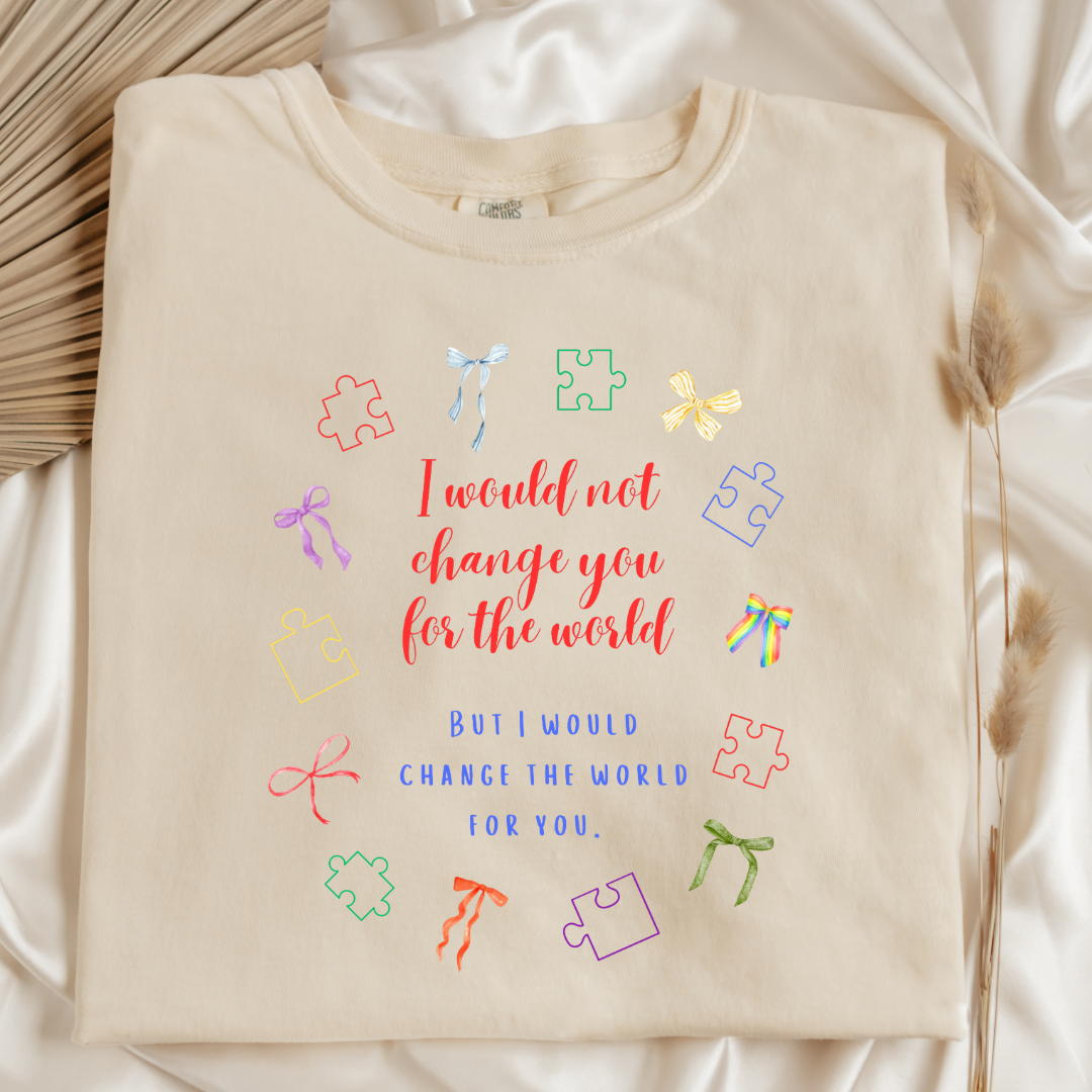 I Wouldn't Change You For The World Bows Graphic Tee & Crewneck