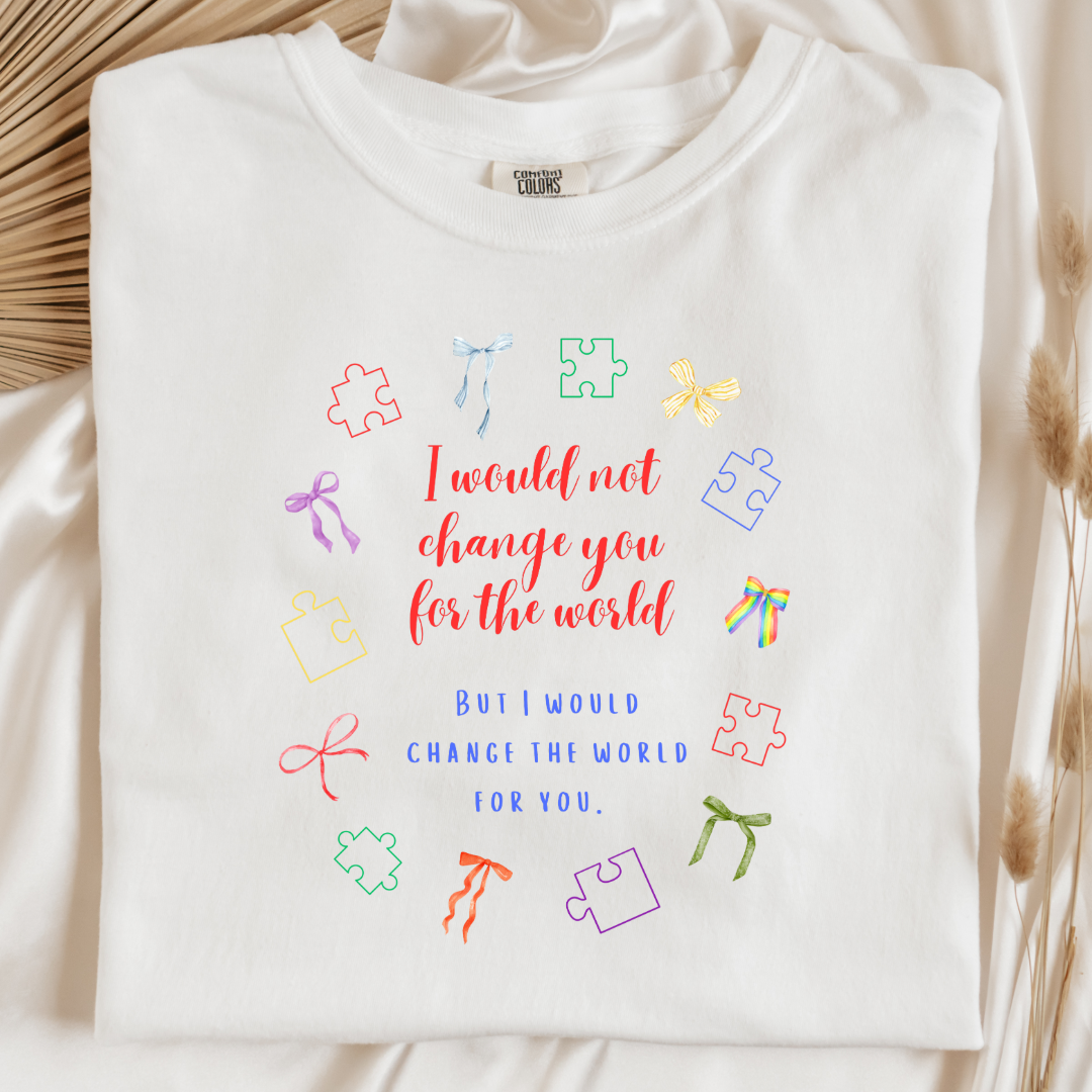 I Wouldn't Change You For The World Bows Graphic Tee & Crewneck