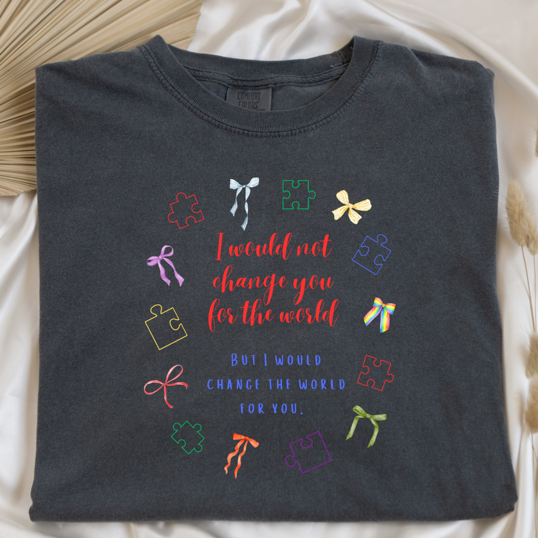 I Wouldn't Change You For The World Bows Graphic Tee & Crewneck