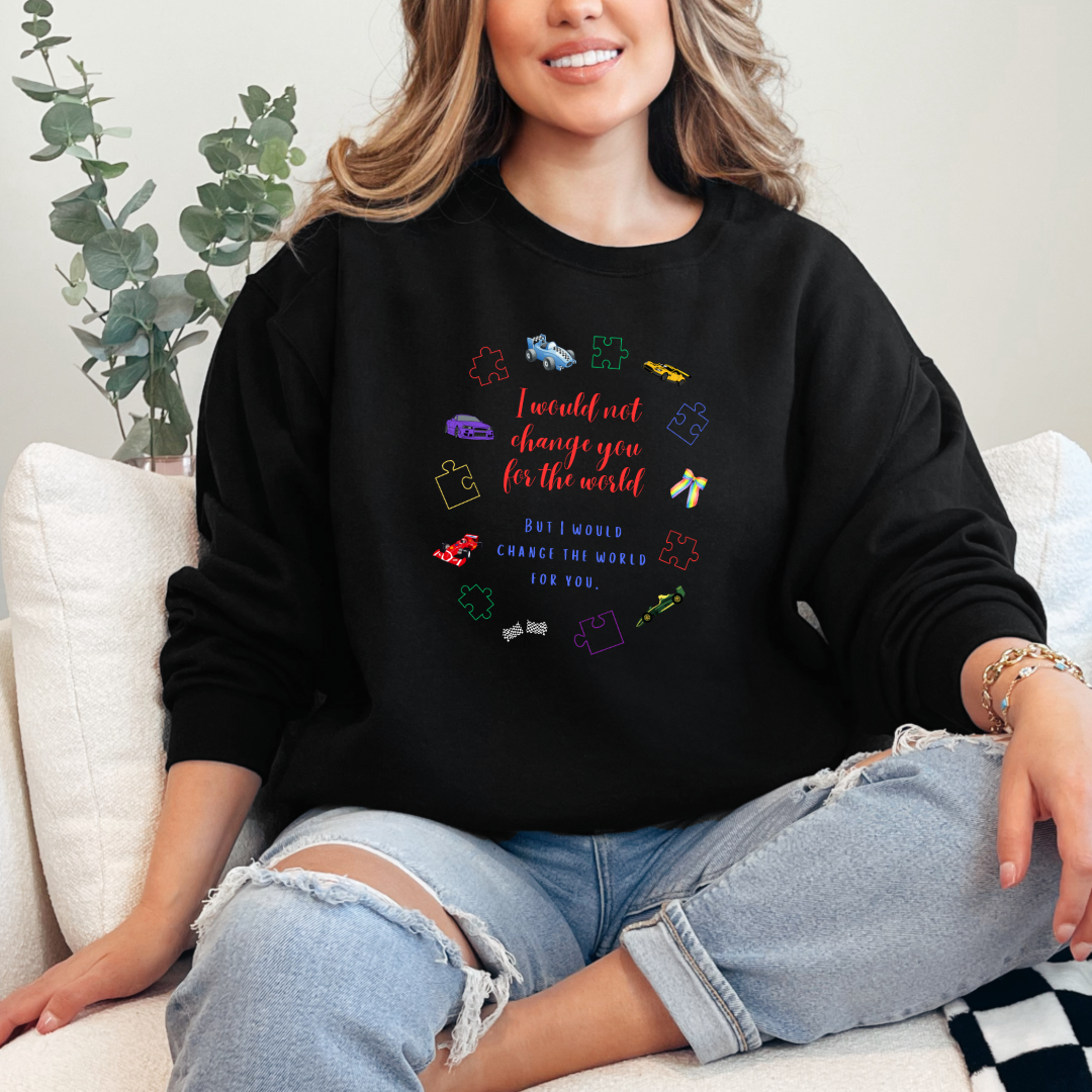 I Wouldn't Change You For The World Race Cars Graphic Tee & Crewneck