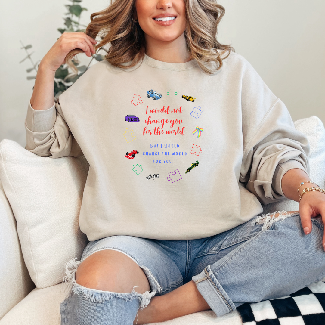 I Wouldn't Change You For The World Race Cars Graphic Tee & Crewneck
