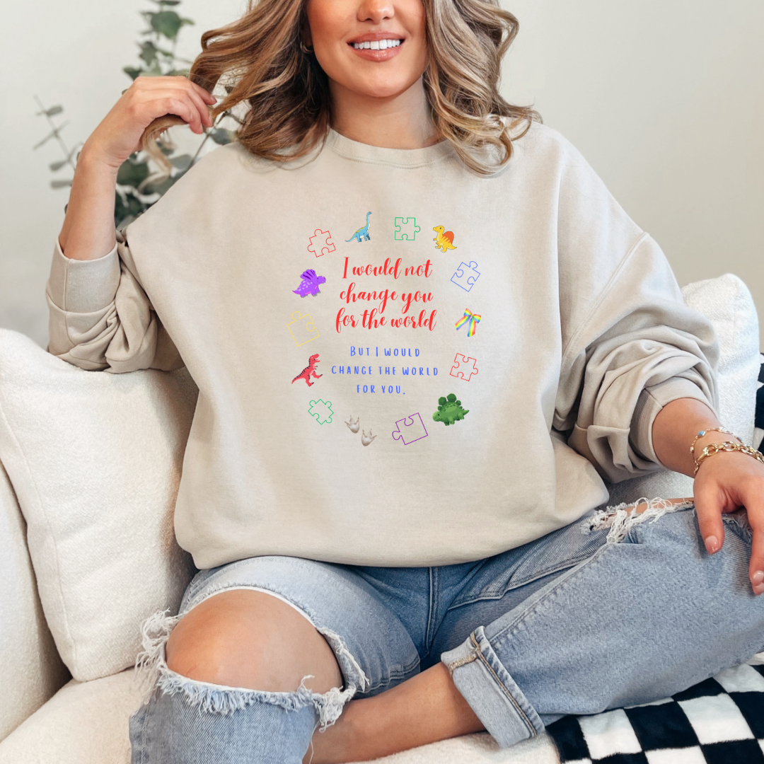 I Would Not Change You For The World Dinosaurs Graphic Tee & Crewneck