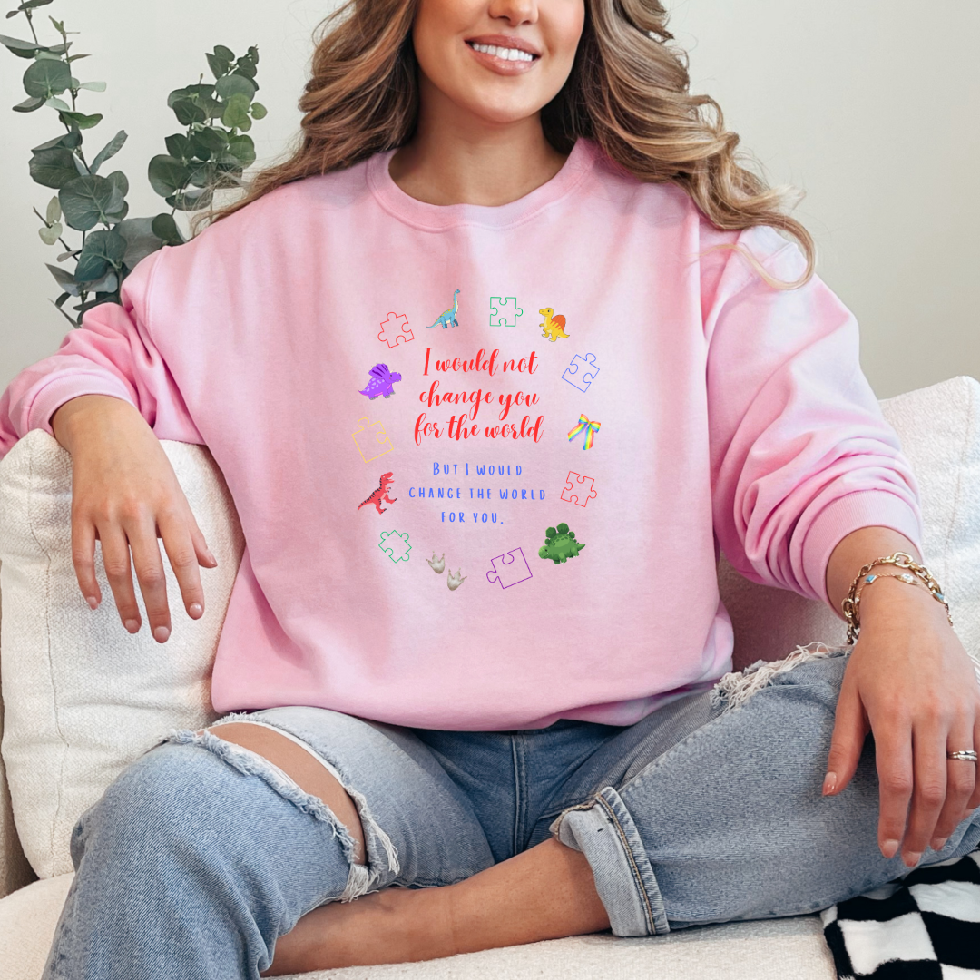 I Would Not Change You For The World Dinosaurs Graphic Tee & Crewneck