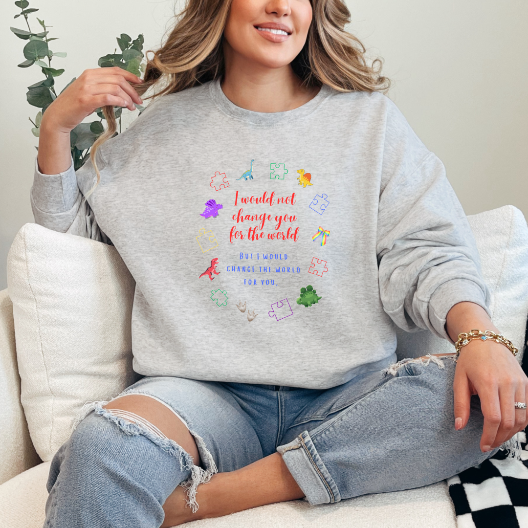 I Would Not Change You For The World Dinosaurs Graphic Tee & Crewneck
