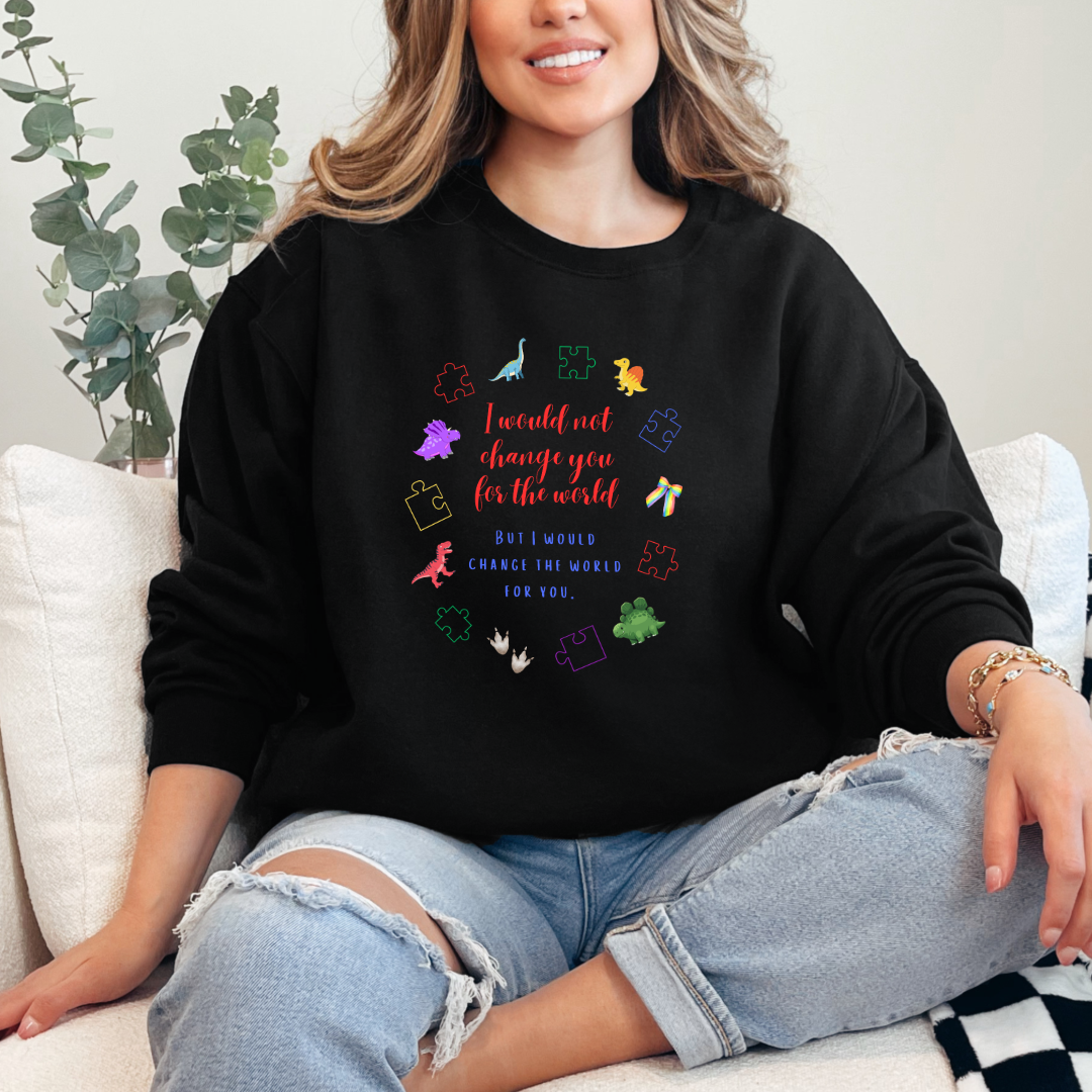 I Would Not Change You For The World Dinosaurs Graphic Tee & Crewneck