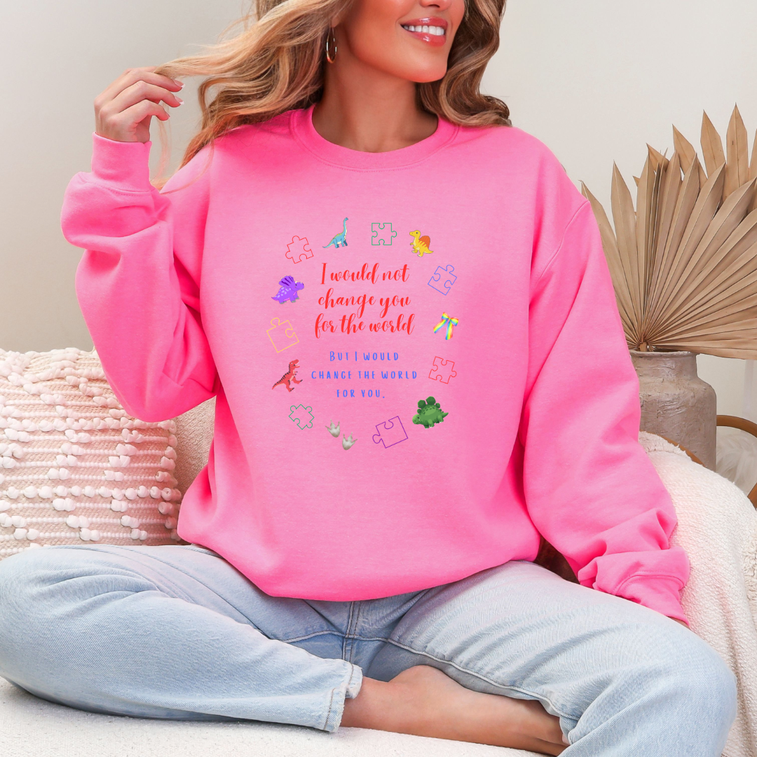 I Would Not Change You For The World Dinosaurs Graphic Tee & Crewneck