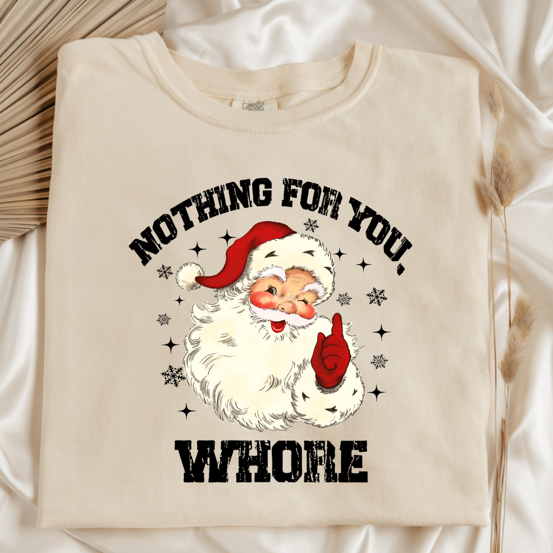 Nothing For You Whore Graphic Tee