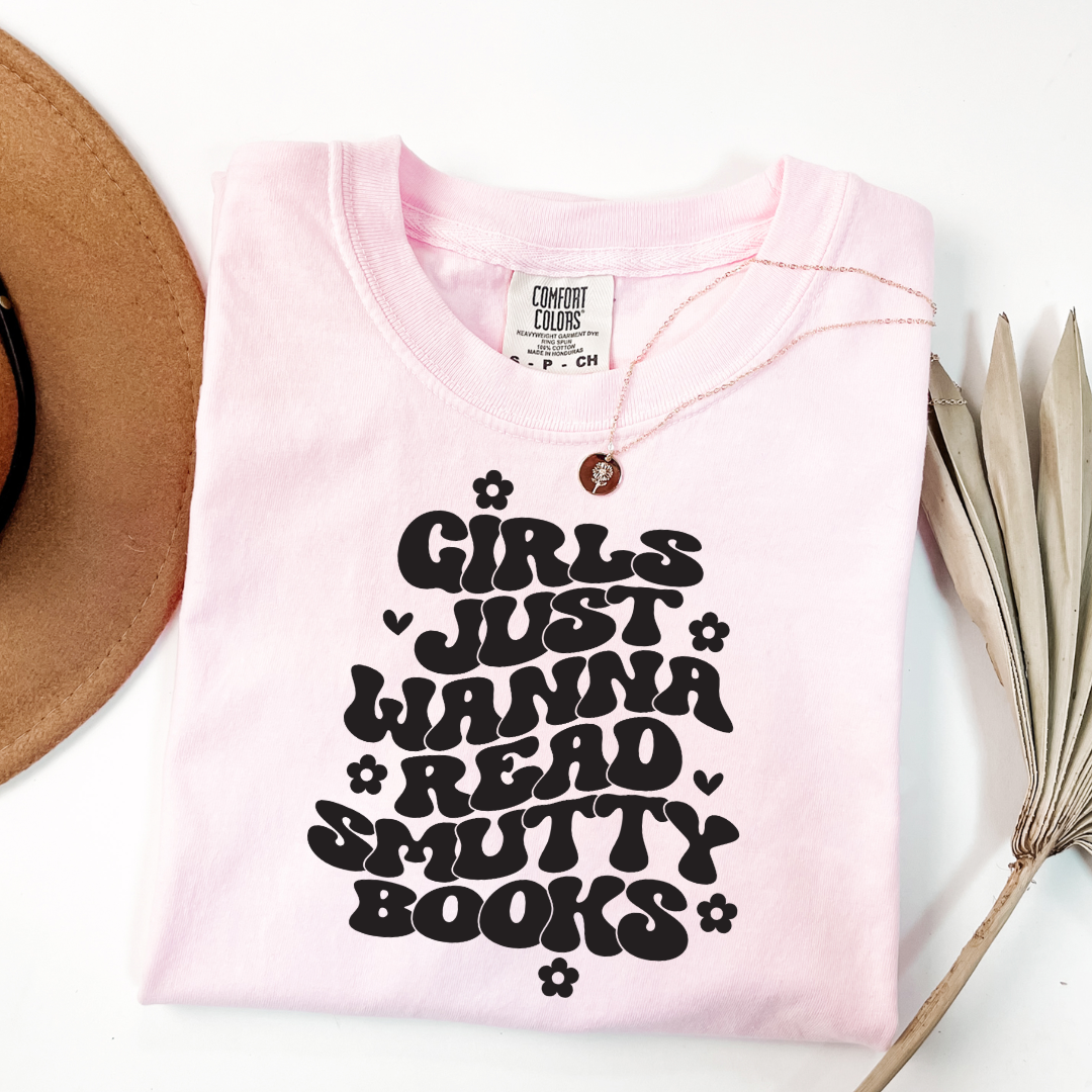 Girls Just Wanna Read Smutty Books Graphic Tee