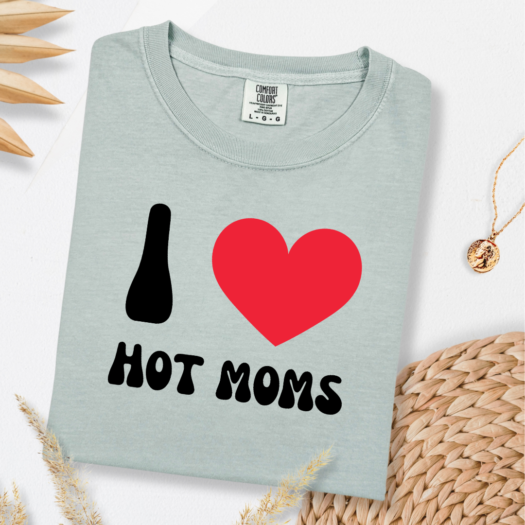 I Love Hot Moms Graphic Tee